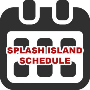 click for the splash island schedule